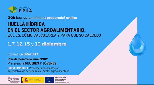  CURSO HUELLA HÍDRICA EN EL SECTOR AGROALIMENTARIO (Fechas de impartición: 1, 7, 12, 15 y 19 de diciembre) -CURSO GRATUITO-